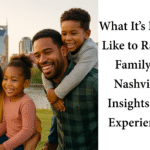 What It’s Really Like to Raise a Family in Nashville: Insights and Experiences