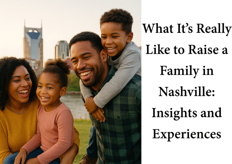 What It’s Really Like to Raise a Family in Nashville: Insights and Experiences
